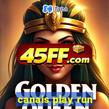 canais play run